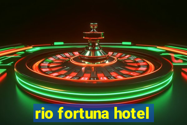 rio fortuna hotel