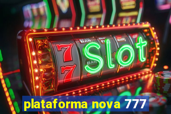 plataforma nova 777