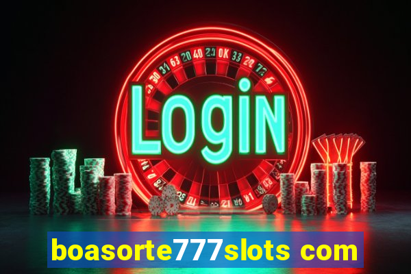 boasorte777slots com