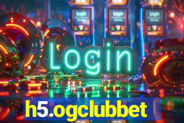 h5.ogclubbet