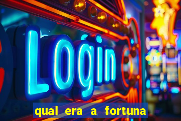qual era a fortuna do beto carrero