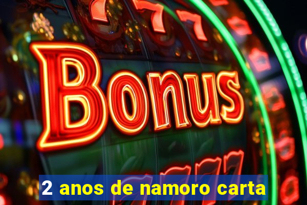2 anos de namoro carta