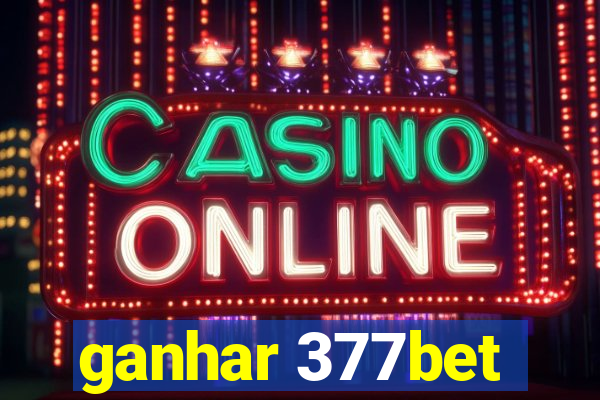 ganhar 377bet