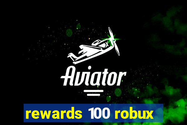 rewards 100 robux