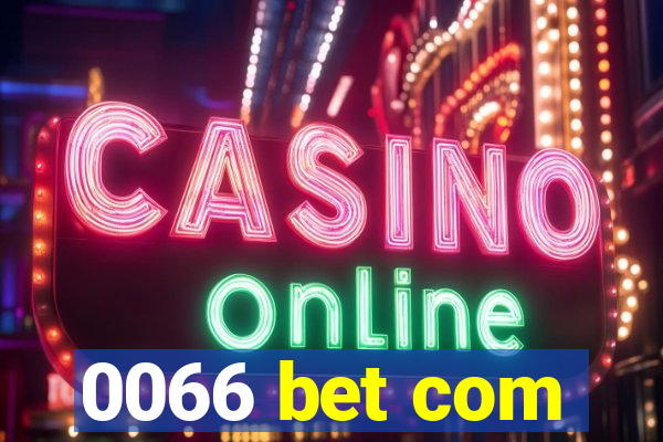 0066 bet com