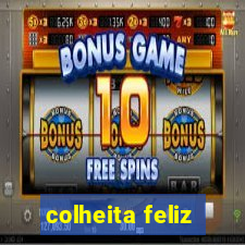 colheita feliz