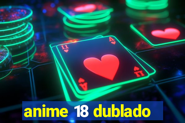 anime 18 dublado
