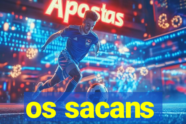 os sacans