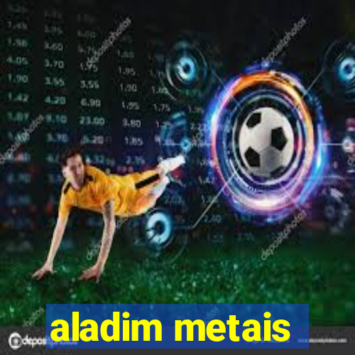 aladim metais