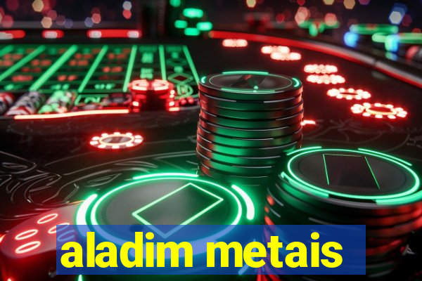 aladim metais