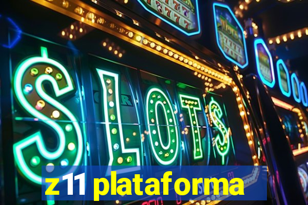 z11 plataforma