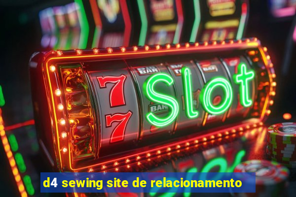 d4 sewing site de relacionamento