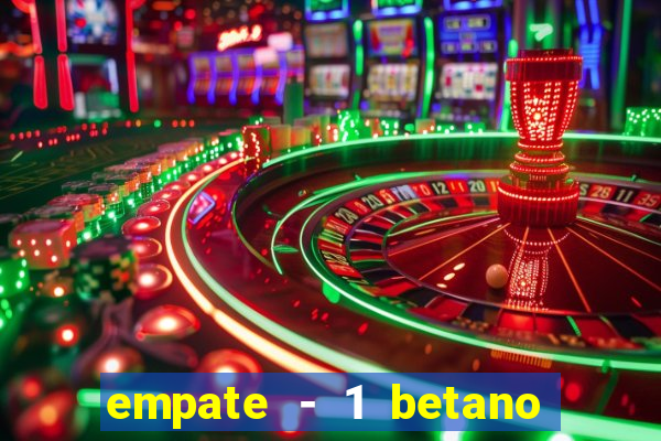 empate - 1 betano o que significa