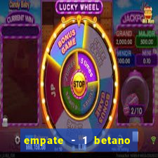 empate - 1 betano o que significa