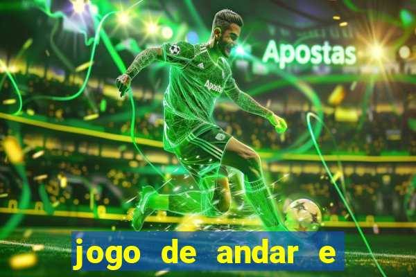 jogo de andar e ganhar dinheiro