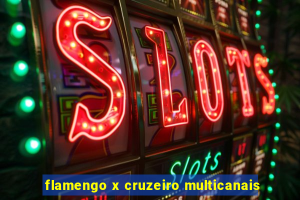 flamengo x cruzeiro multicanais