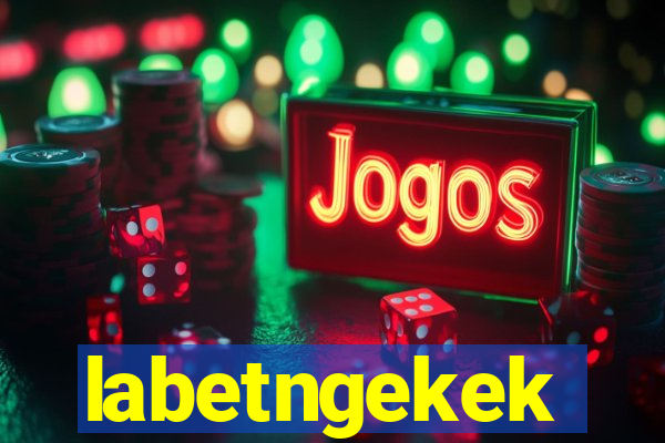 labetngekek