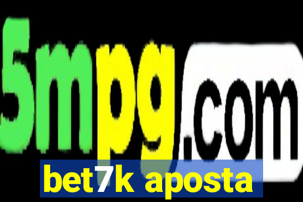 bet7k aposta