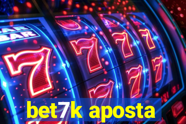 bet7k aposta