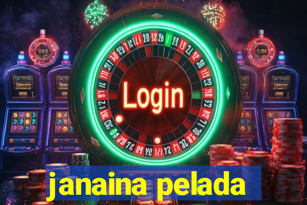 janaina pelada