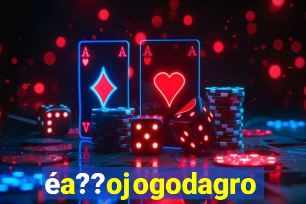éa??ojogodagrow