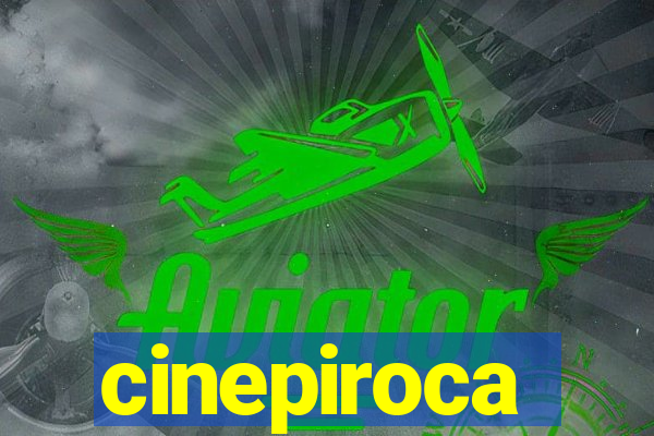 cinepiroca