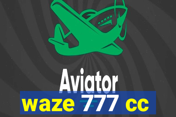 waze 777 cc