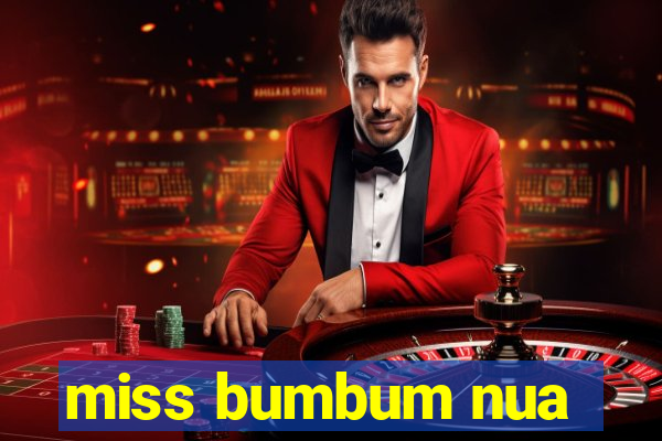 miss bumbum nua
