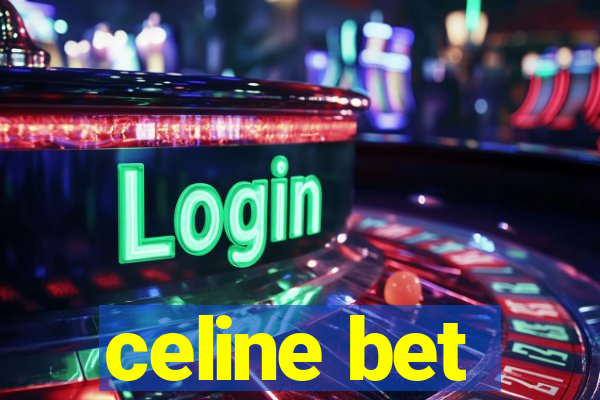 celine bet