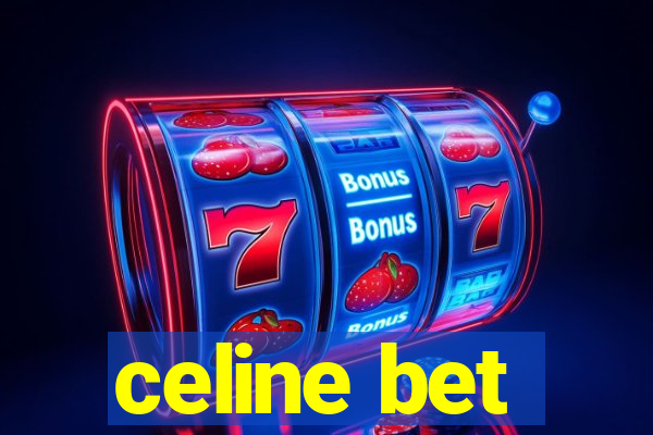 celine bet