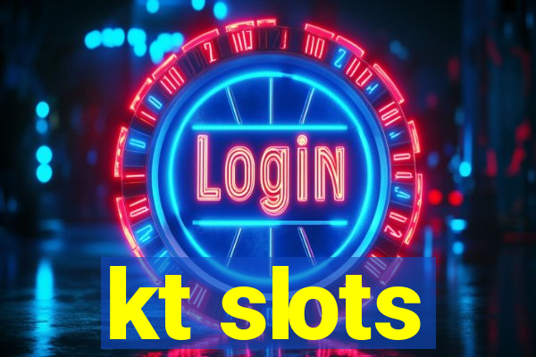 kt slots