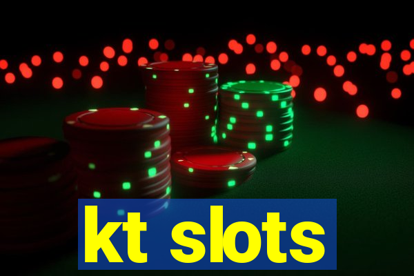 kt slots