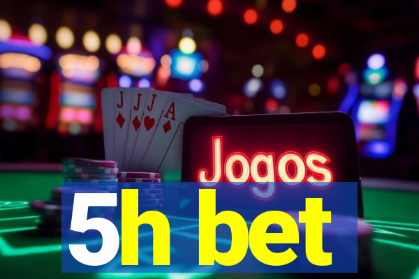 5h bet