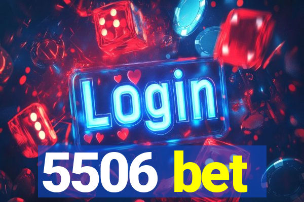 5506 bet