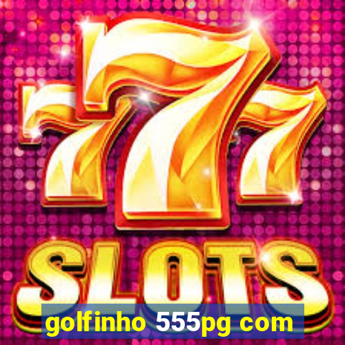 golfinho 555pg com