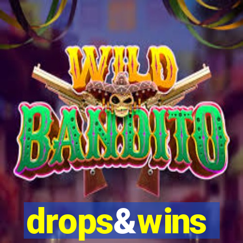 drops&wins
