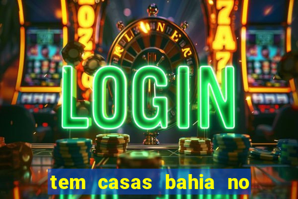 tem casas bahia no park shopping campo grande