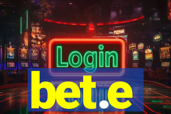 bet.e