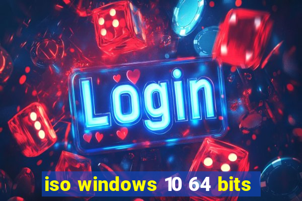 iso windows 10 64 bits