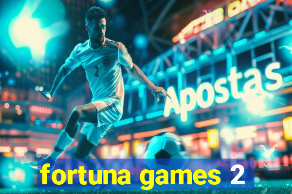 fortuna games 2