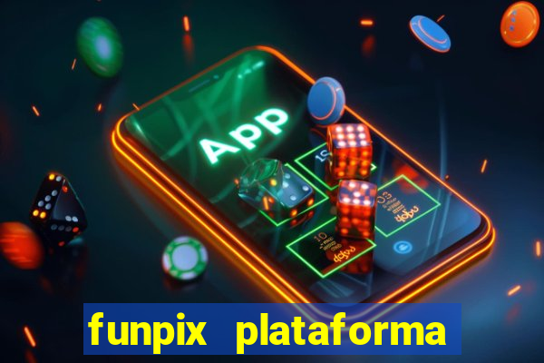funpix plataforma de jogos