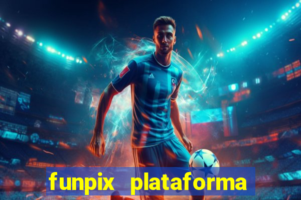 funpix plataforma de jogos