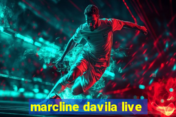 marcline davila live