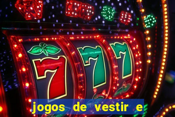 jogos de vestir e maquiar e arrumar o cabelo
