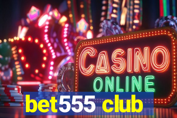 bet555 club