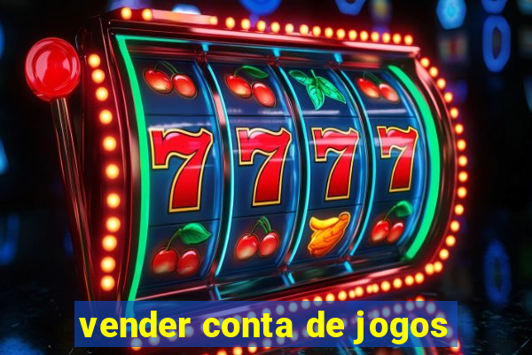vender conta de jogos