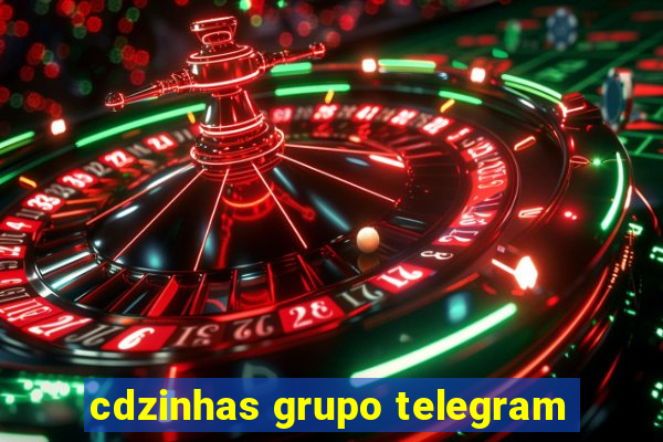 cdzinhas grupo telegram