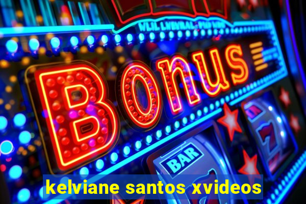 kelviane santos xvideos