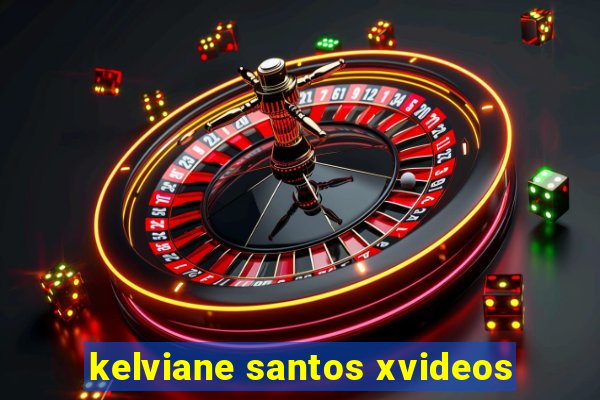 kelviane santos xvideos