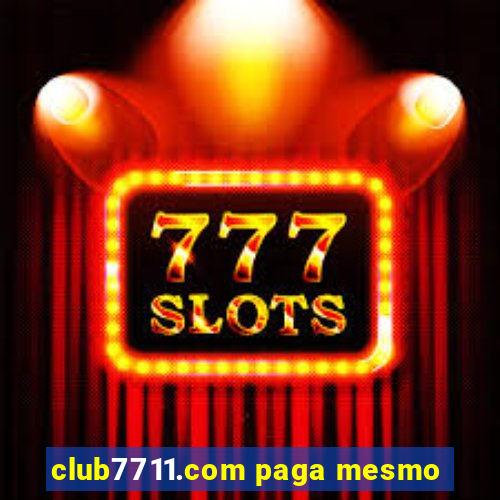 club7711.com paga mesmo